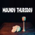 Maundy Thursday 2025