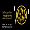When we accept the Marginalised